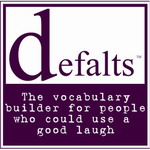 DEFALTS: The vocabulary builder for people who could use a good laugh