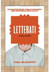 Letterati: An Unauthorized Look at SCRABBLE and the People Who Play It, by Paul McCarthy